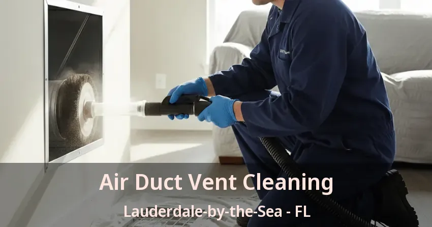 Air Duct Vent Cleaning Lauderdale-by-the-Sea - FL