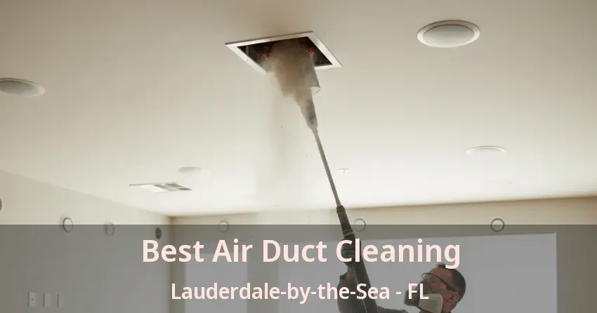 Best Air Duct Cleaning Lauderdale-by-the-Sea - FL
