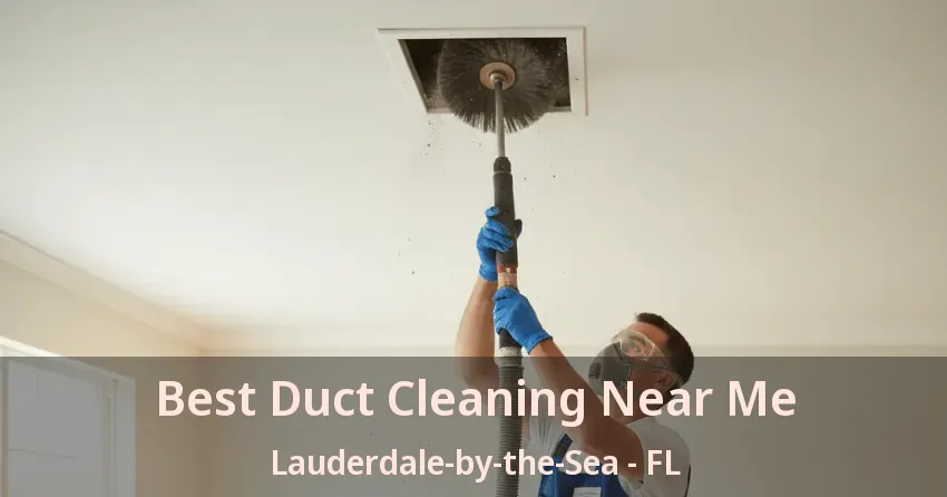 Best Duct Cleaning Near Me Lauderdale-by-the-Sea - FL