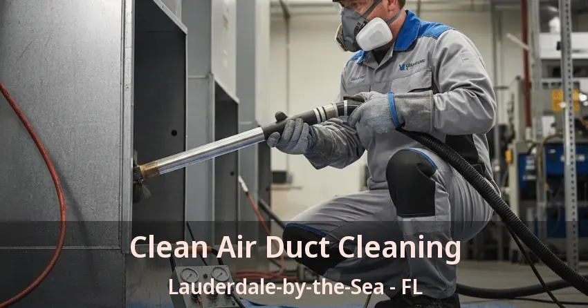 Clean Air Duct Cleaning Lauderdale-by-the-Sea - FL