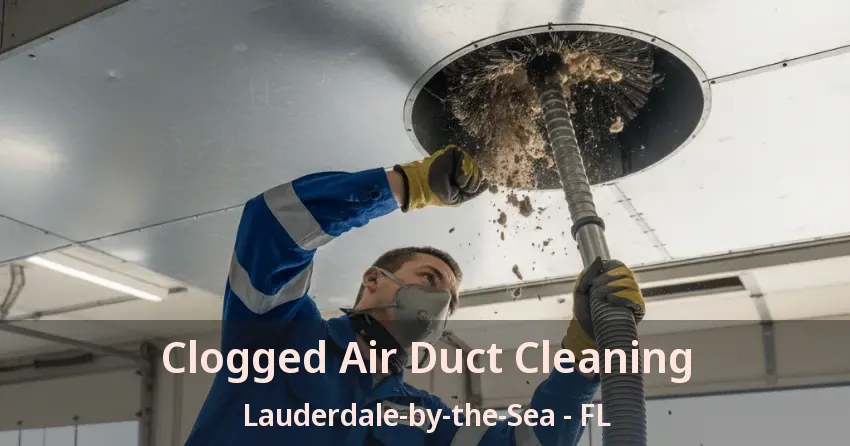 Clogged Air Duct Cleaning Lauderdale-by-the-Sea - FL