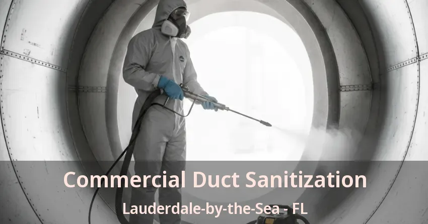 Commercial Duct Sanitization Lauderdale-by-the-Sea - FL