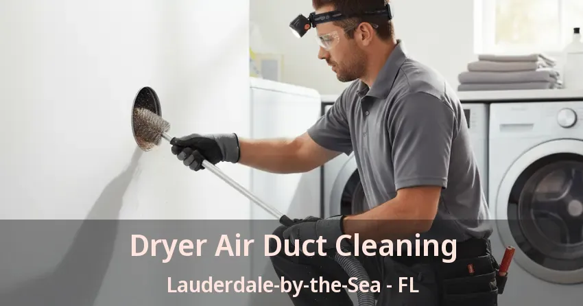 Dryer Air Duct Cleaning Lauderdale-by-the-Sea - FL