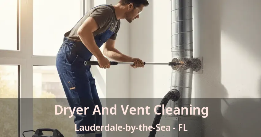 Dryer And Vent Cleaning Lauderdale-by-the-Sea - FL