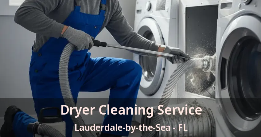 Dryer Cleaning Service Lauderdale-by-the-Sea - FL