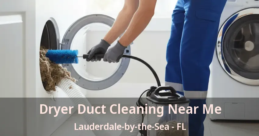 Dryer Duct Cleaning Near Me Lauderdale-by-the-Sea - FL
