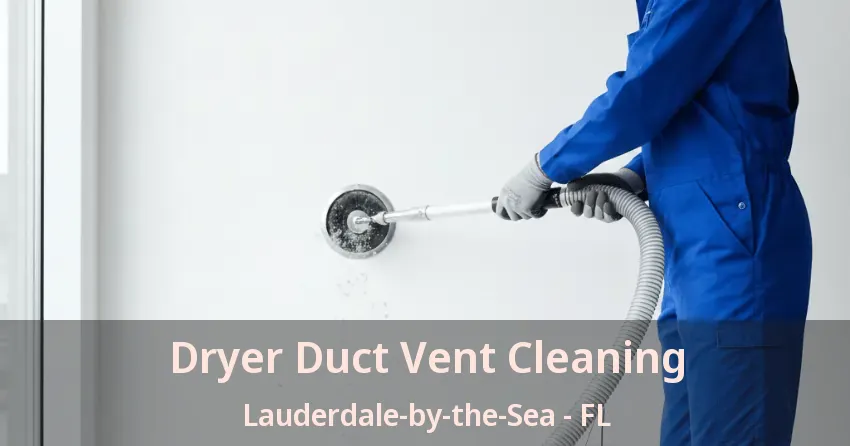 Dryer Duct Vent Cleaning Lauderdale-by-the-Sea - FL