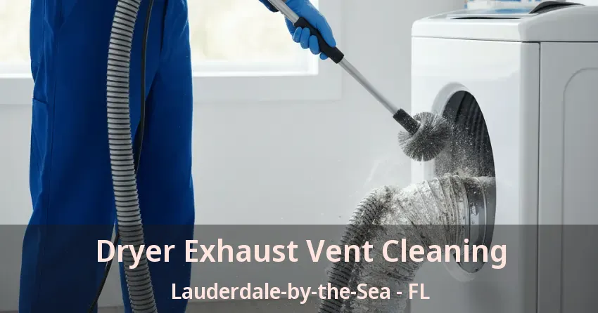 Dryer Exhaust Vent Cleaning Lauderdale-by-the-Sea - FL