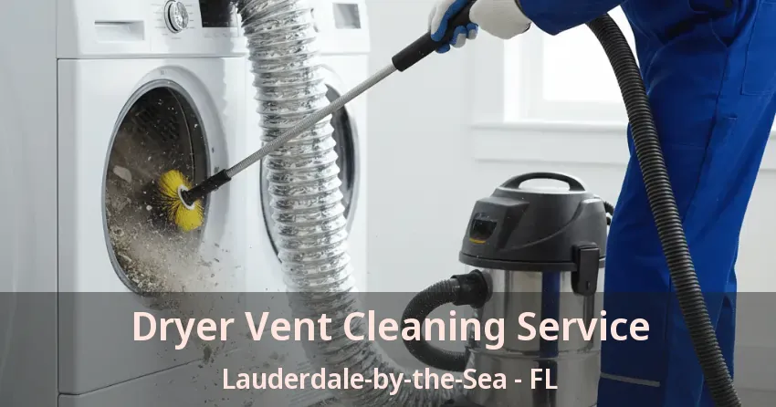 Dryer Vent Cleaning Service Lauderdale-by-the-Sea - FL