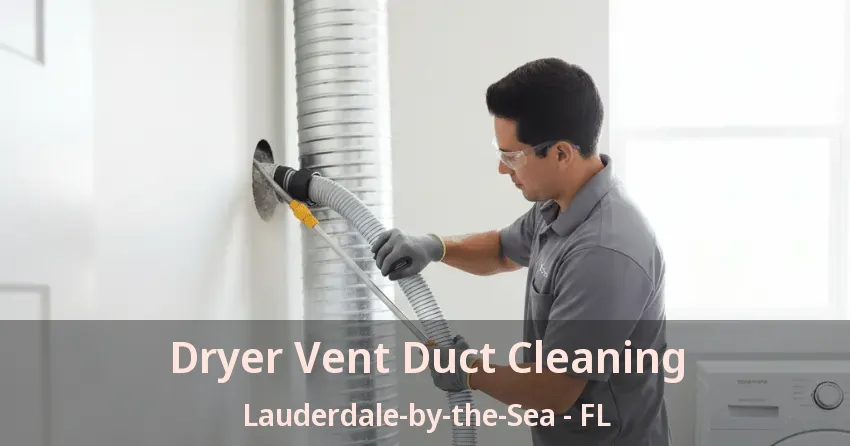 Dryer Vent Duct Cleaning Lauderdale-by-the-Sea - FL