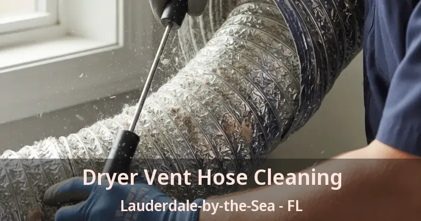 Dryer Vent Hose Cleaning Lauderdale-by-the-Sea - FL