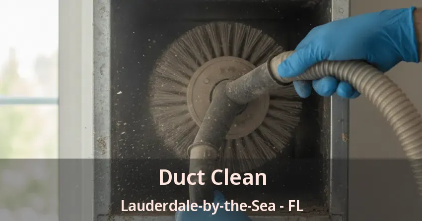 Duct Clean Lauderdale-by-the-Sea - FL