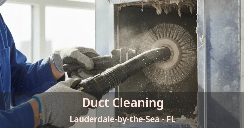 Duct Cleaning Lauderdale-by-the-Sea - FL