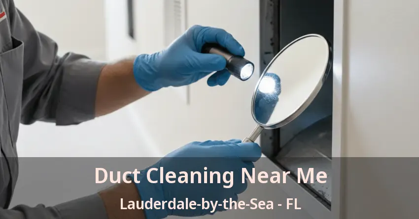 Duct Cleaning Near Me Lauderdale-by-the-Sea - FL