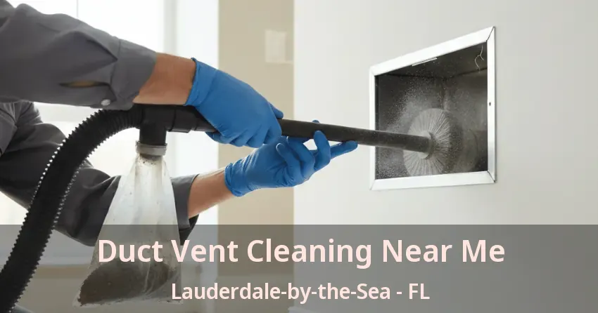 Duct Vent Cleaning Near Me Lauderdale-by-the-Sea - FL