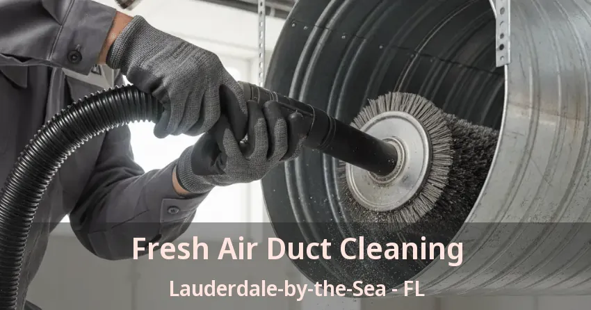 Fresh Air Duct Cleaning Lauderdale-by-the-Sea - FL