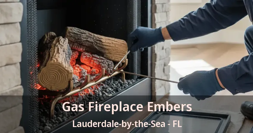 Gas Fireplace Embers Lauderdale-by-the-Sea - FL