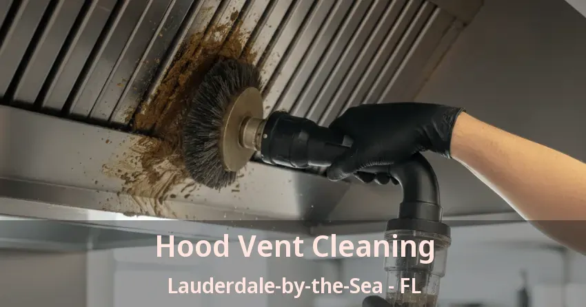Hood Vent Cleaning Lauderdale-by-the-Sea - FL