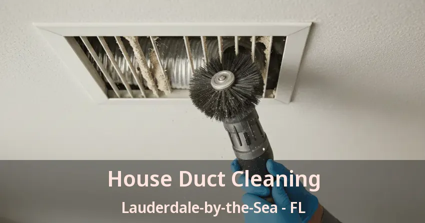 House Duct Cleaning Lauderdale-by-the-Sea - FL