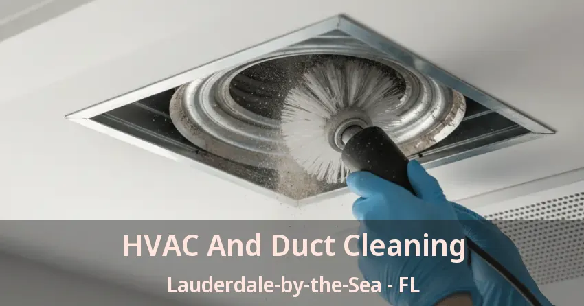 HVAC And Duct Cleaning Lauderdale-by-the-Sea - FL