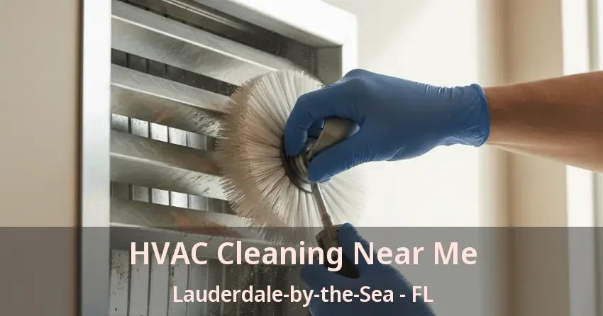 HVAC Cleaning Near Me Lauderdale-by-the-Sea - FL