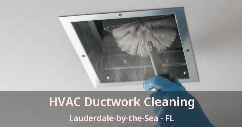 HVAC Ductwork Cleaning Lauderdale-by-the-Sea - FL