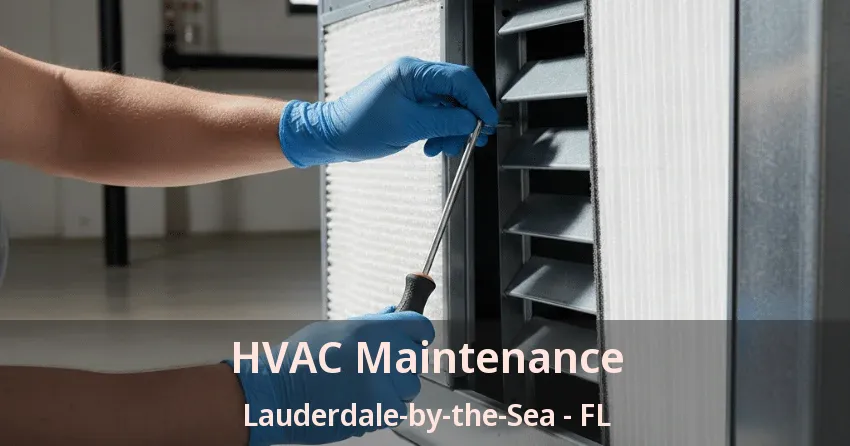 HVAC Maintenance Lauderdale-by-the-Sea - FL