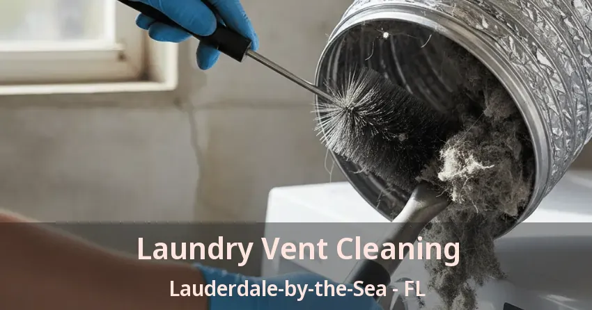Laundry Vent Cleaning Lauderdale-by-the-Sea - FL Laundry Vent Cleaning Lauderdale-by-the-Sea - FL