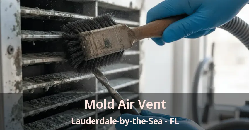 Mold Air Vent Lauderdale-by-the-Sea - FL
