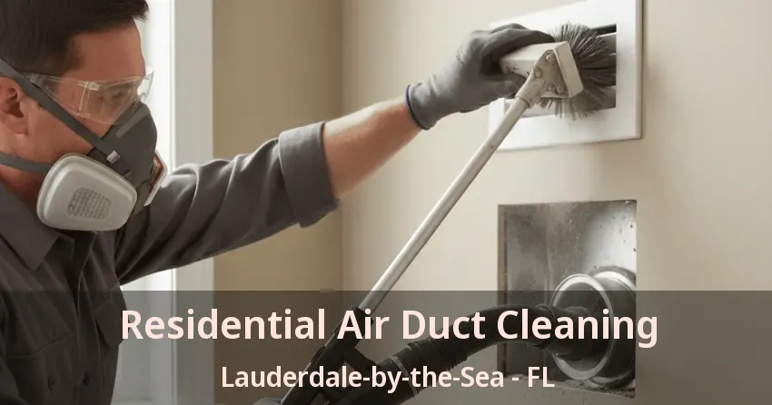 Residential Air Duct Cleaning Lauderdale-by-the-Sea - FL