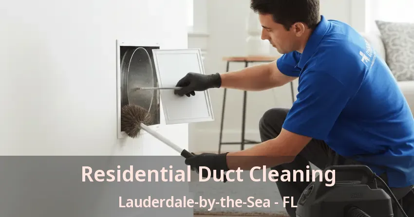 Residential Duct Cleaning Lauderdale-by-the-Sea - FL