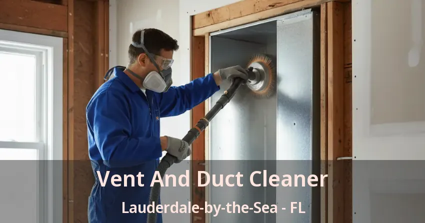 Vent And Duct Cleaner Lauderdale-by-the-Sea - FL