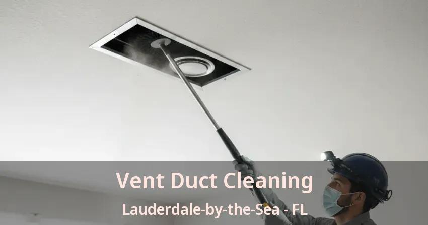 Vent Duct Cleaning Lauderdale-by-the-Sea - FL